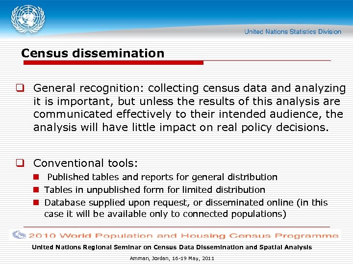 Census dissemination q General recognition: collecting census data and analyzing it is important, but