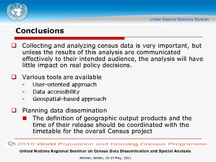 Conclusions q Collecting and analyzing census data is very important, but unless the results