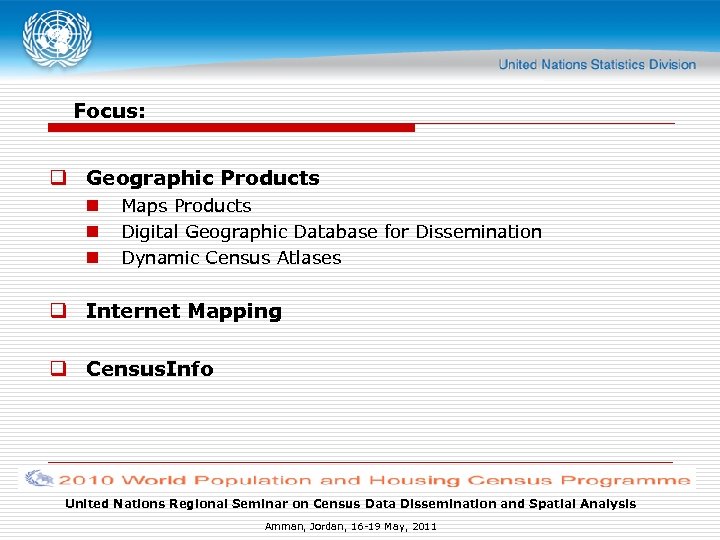 Focus: q Geographic Products n n n Maps Products Digital Geographic Database for Dissemination