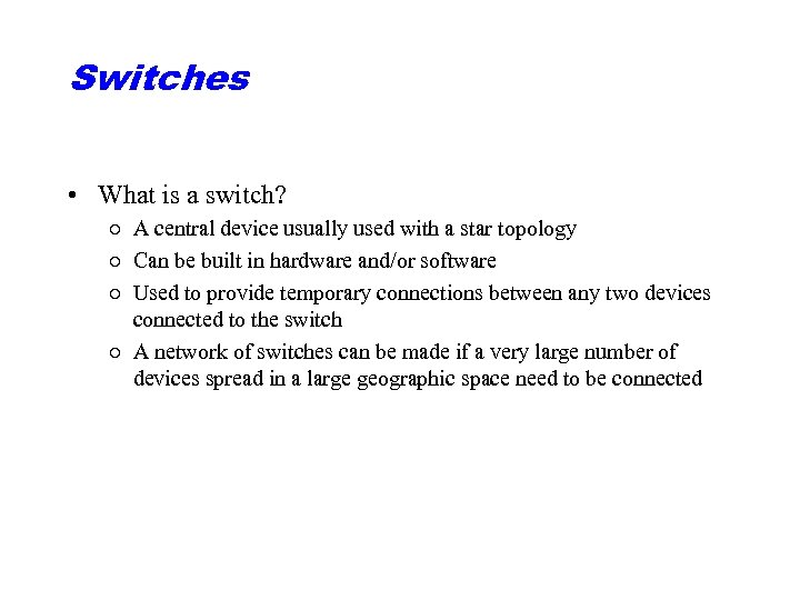 Switches • What is a switch? ○ A central device usually used with a