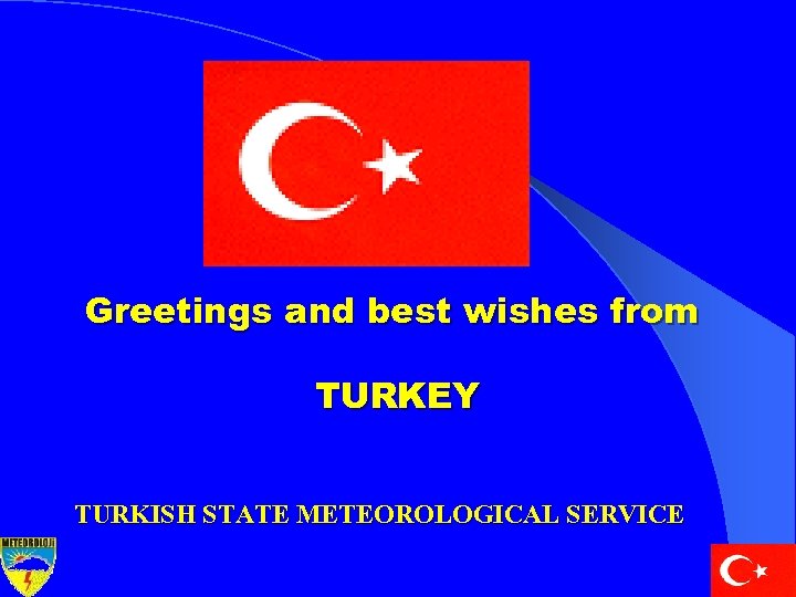 Greetings and best wishes from TURKEY TURKISH STATE METEOROLOGICAL SERVICE 