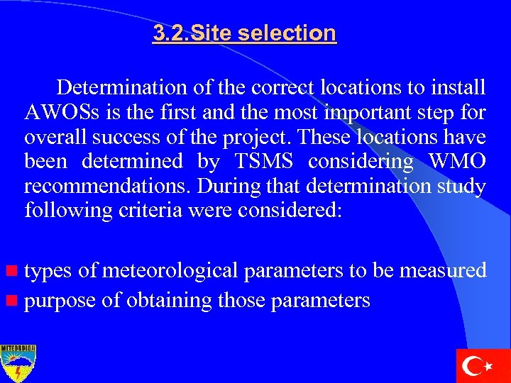 3. 2. Site selection Determination of the correct locations to install AWOSs is the