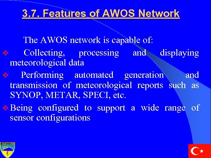 3. 7. Features of AWOS Network The AWOS network is capable of: v Collecting,