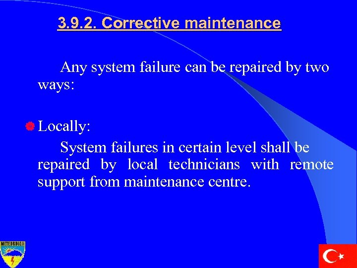 3. 9. 2. Corrective maintenance Any system failure can be repaired by two ways: