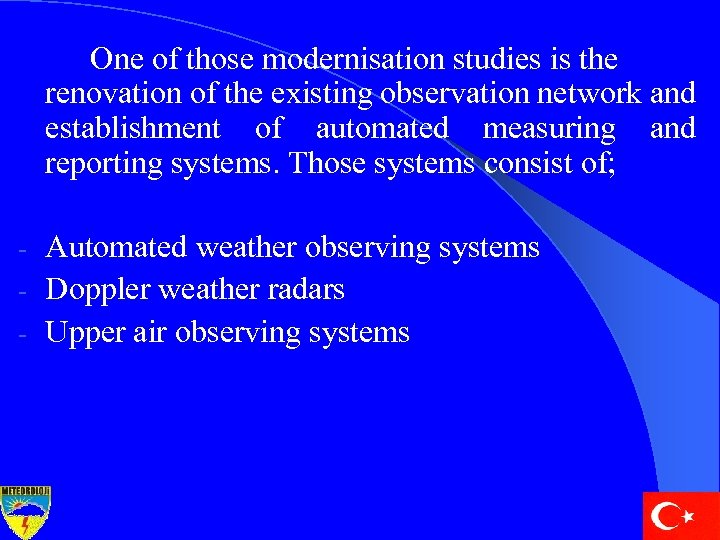 One of those modernisation studies is the renovation of the existing observation network and