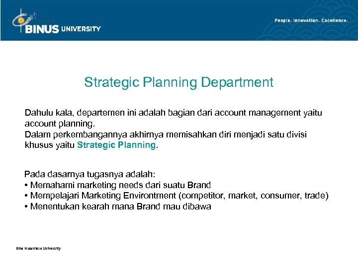 Strategic Planning Department Dahulu kala, departemen ini adalah bagian dari account management yaitu account