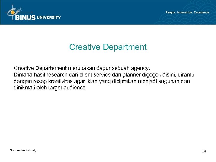Creative Department Creative Departement merupakan dapur sebuah agency. Dimana hasil research dari client service