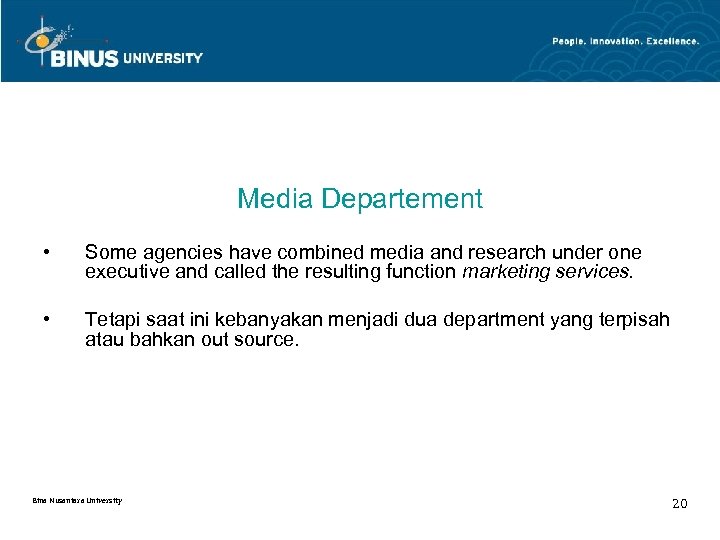 Media Departement • Some agencies have combined media and research under one executive and