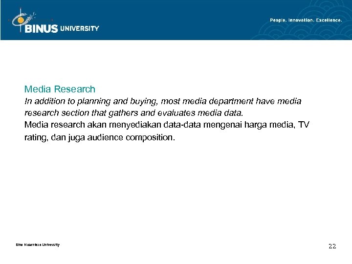 Media Research In addition to planning and buying, most media department have media research
