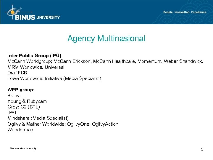 Agency Multinasional Inter Public Group (IPG) Mc. Cann Worldgroup; Mc. Cann Erickson, Mc. Cann