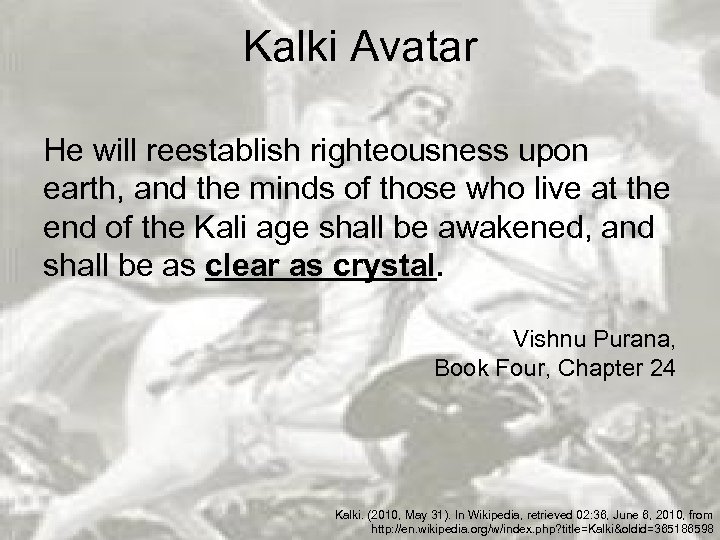 Kalki Avatar He will reestablish righteousness upon earth, and the minds of those who