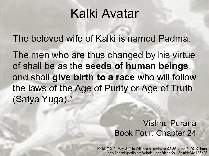 Kalki Avatar The beloved wife of Kalki is named Padma. The men who are