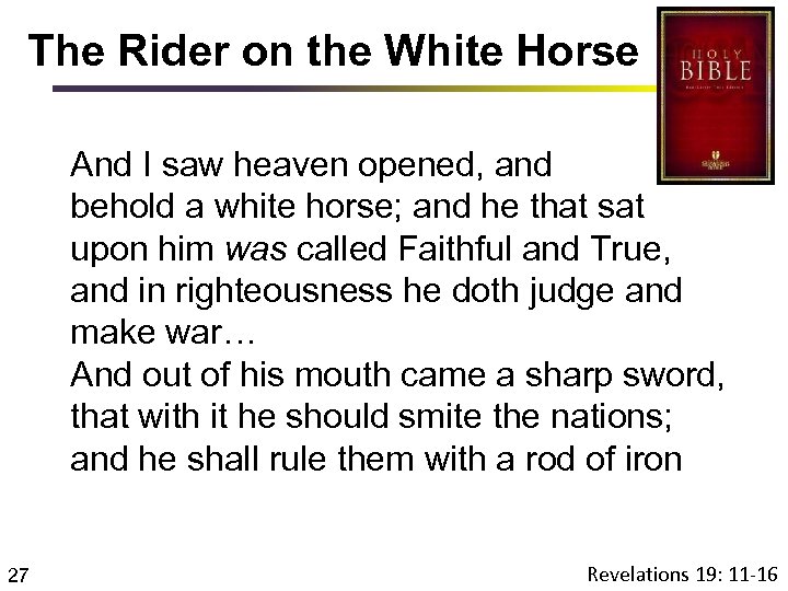 The Rider on the White Horse And I saw heaven opened, and behold a