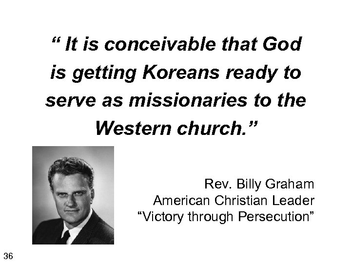 “ It is conceivable that God is getting Koreans ready to serve as missionaries
