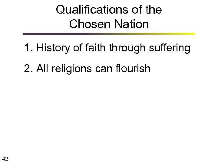 Qualifications of the Chosen Nation 1. History of faith through suffering 2. All religions