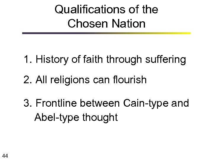 Qualifications of the Chosen Nation 1. History of faith through suffering 2. All religions
