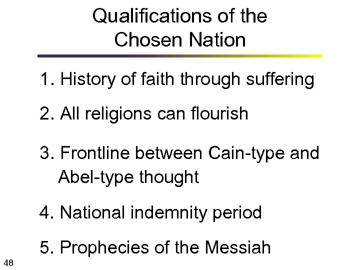 Qualifications of the Chosen Nation 1. History of faith through suffering 2. All religions