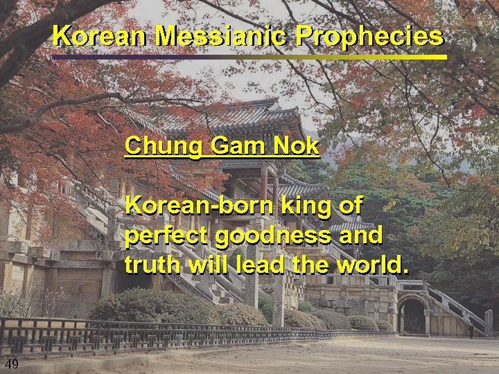 Korean Messianic Prophecies Chung Gam Nok Korean-born king of perfect goodness and truth will
