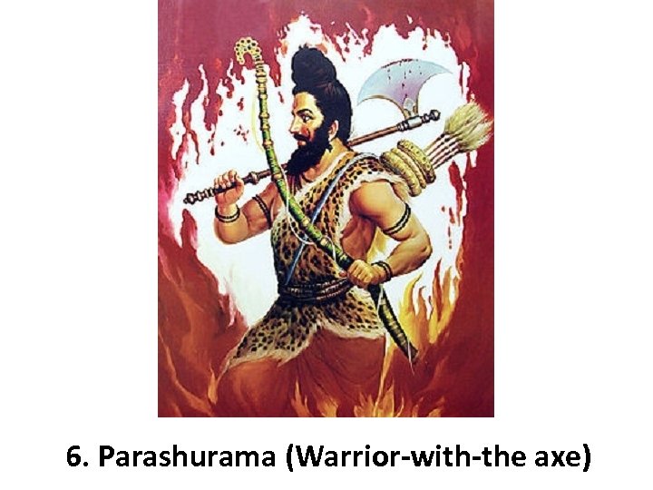 6. Parashurama (Warrior-with-the axe) 