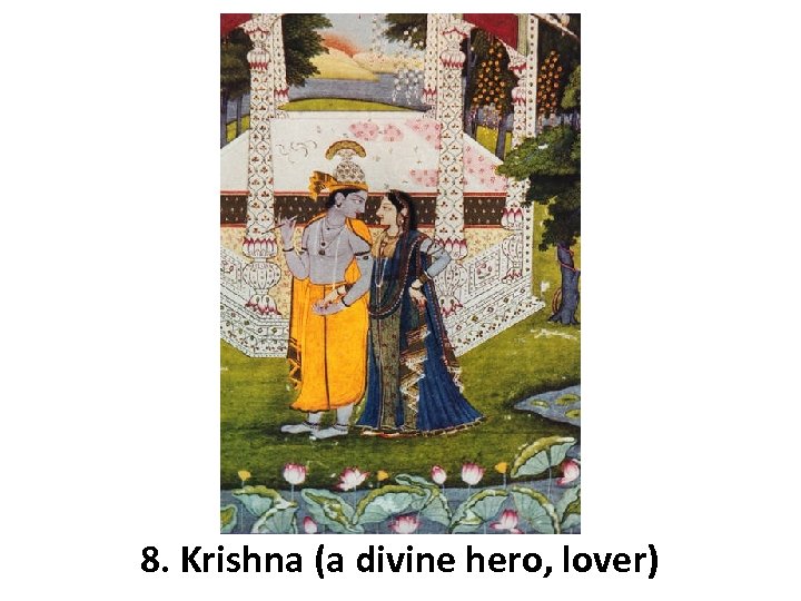 8. Krishna (a divine hero, lover) 