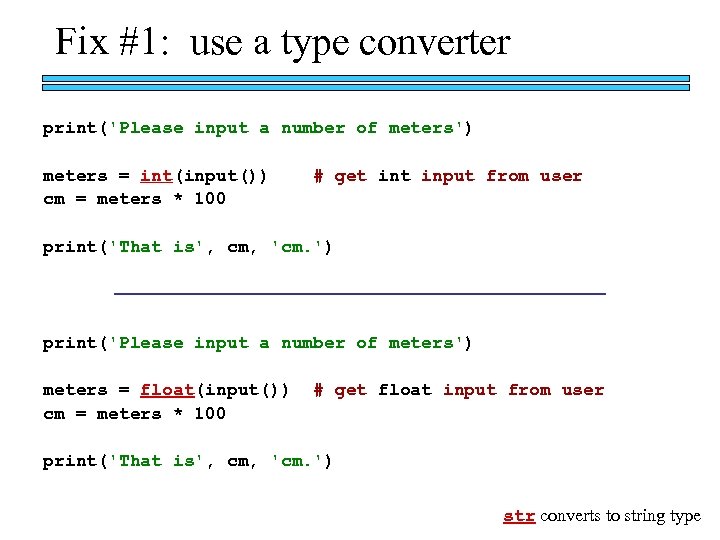 Fix #1: use a type converter print('Please input a number of meters') meters =