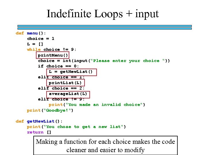 Indefinite Loops + input def menu(): choice = 1 L = [] while choice