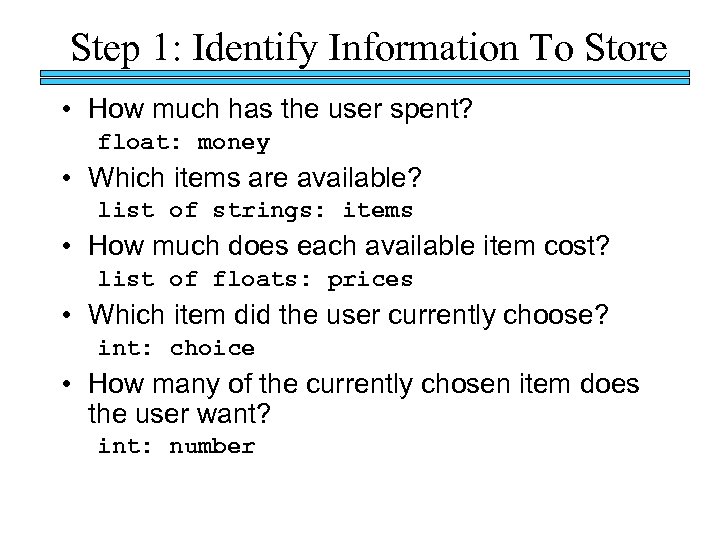 Step 1: Identify Information To Store • How much has the user spent? float: