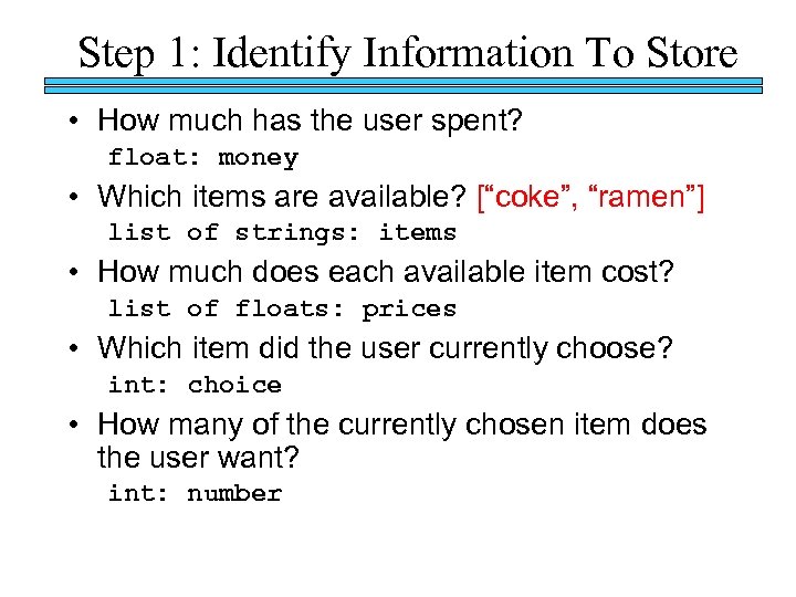 Step 1: Identify Information To Store • How much has the user spent? float: