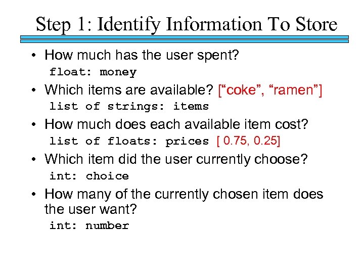 Step 1: Identify Information To Store • How much has the user spent? float: