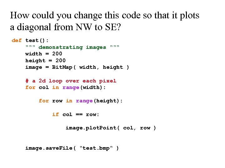 How could you change this code so that it plots a diagonal from NW