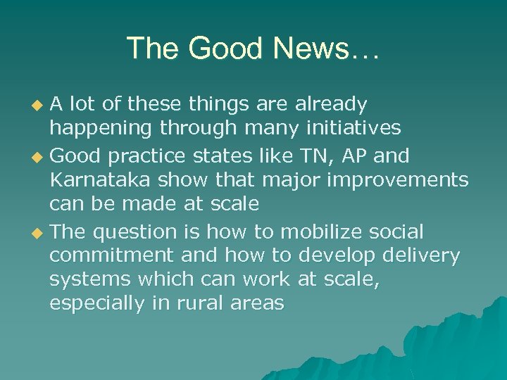 The Good News… A lot of these things are already happening through many initiatives