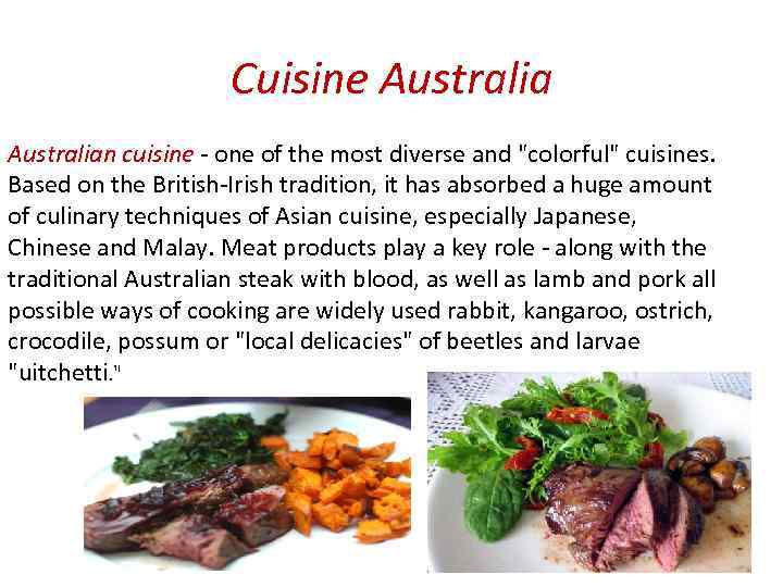Cuisine Australian cuisine - one of the most diverse and "colorful" cuisines. Based on