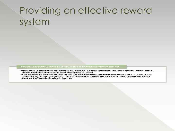 Providing an effective reward system A reward is a work outcome of positive value