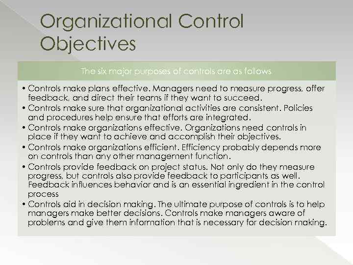 Organizational Control Objectives The six major purposes of controls are as follows • Controls