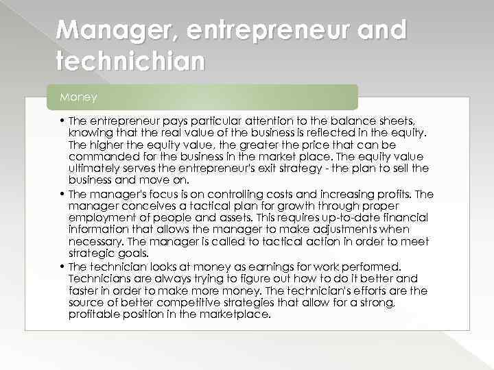 Manager, entrepreneur and technichian Money • The entrepreneur pays particular attention to the balance