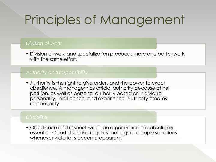 Principles of Management Division of work • Division of work and specialization produces more