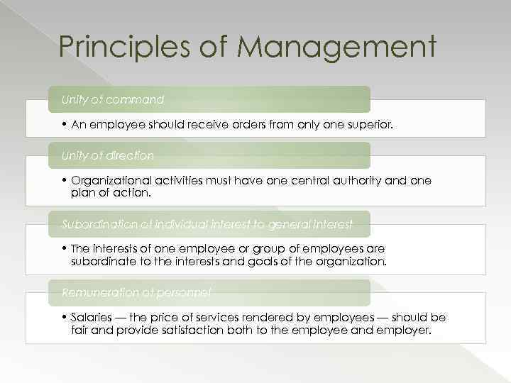 Principles of Management Unity of command • An employee should receive orders from only