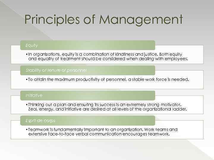 Principles of Management Equity • In organizations, equity is a combination of kindliness and
