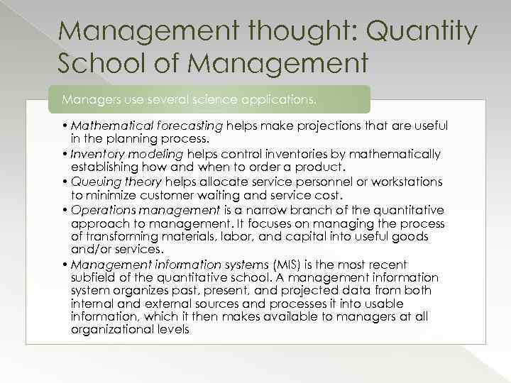 Management thought: Quantity School of Management Managers use several science applications. • Mathematical forecasting