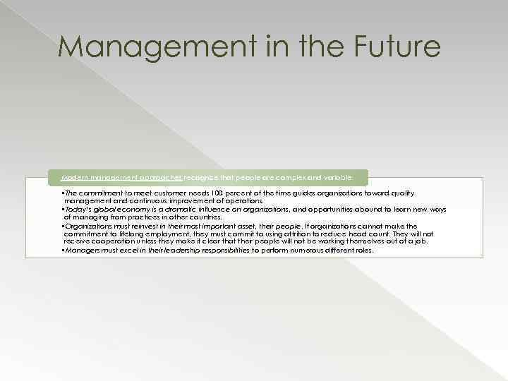 Management in the Future Modern management approaches recognize that people are complex and variable: