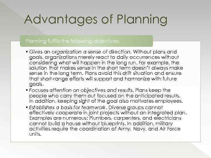 Advantages of Planning fulfills the following objectives: • Gives an organization a sense of