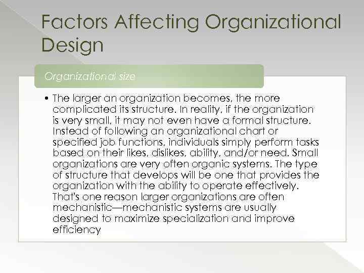 Factors Affecting Organizational Design Organizational size • The larger an organization becomes, the more