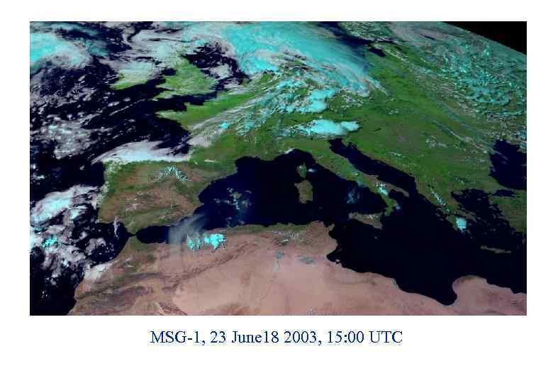 MSG-1, 23 June 18 2003, 15: 00 UTC 