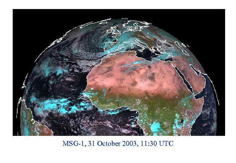 MSG-1, 31 October 2003, 11: 30 UTC 