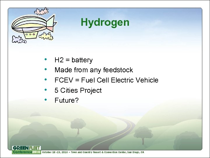 Hydrogen • • • H 2 = battery Made from any feedstock FCEV =