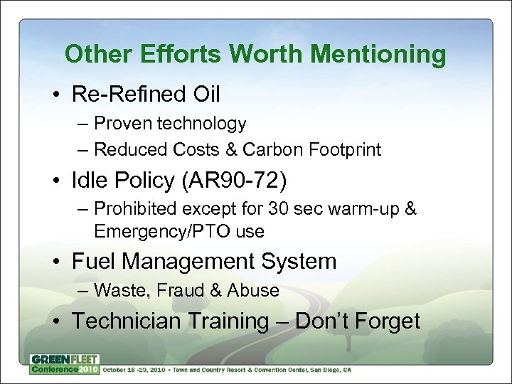 Other Efforts Worth Mentioning • Re-Refined Oil – Proven technology – Reduced Costs &