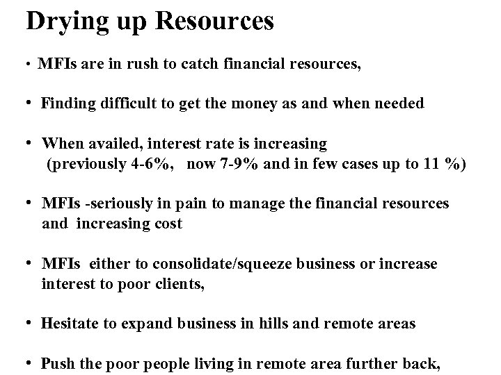 Drying up Resources • MFIs are in rush to catch financial resources, • Finding