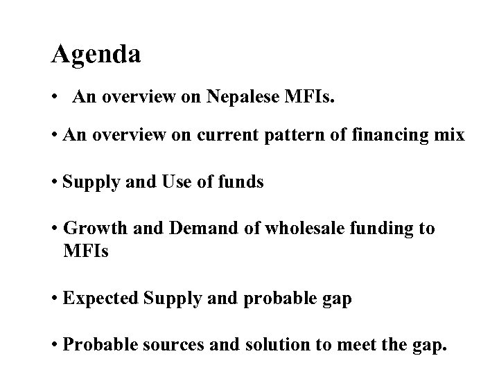 Agenda • An overview on Nepalese MFIs. • An overview on current pattern of