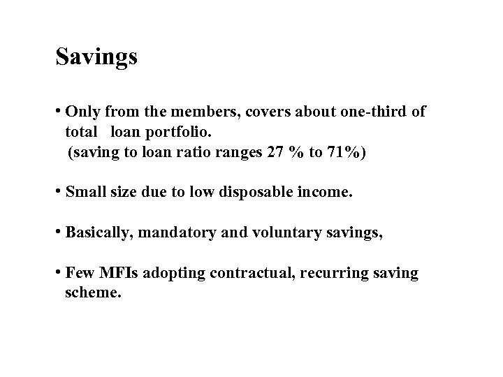 Savings • Only from the members, covers about one-third of total loan portfolio. (saving