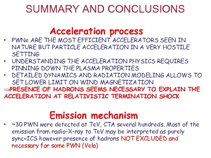  SUMMARY AND CONCLUSIONS Acceleration process • PWNe ARE THE MOST EFFICIENT ACCELERATORS SEEN